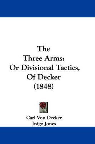 The Three Arms: Or Divisional Tactics, of Decker (1848)