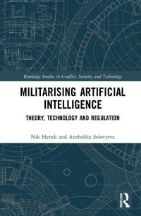Cover image for Militarizing Artificial Intelligence: Theory, Technology, and Regulation