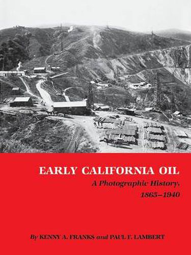 Cover image for Early California Oil: A Photographic History, 1865-1940