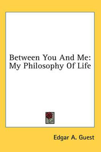 Cover image for Between You and Me: My Philosophy of Life