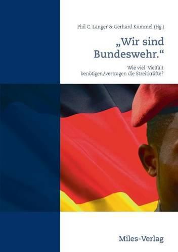 Cover image for Wir sind Bundeswehr.: Wie viel Vielfalt benoetigen/vertragen die Streitkrafte?