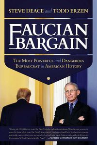 Cover image for Faucian Bargain: The Most Powerful and Dangerous Bureaucrat in American History