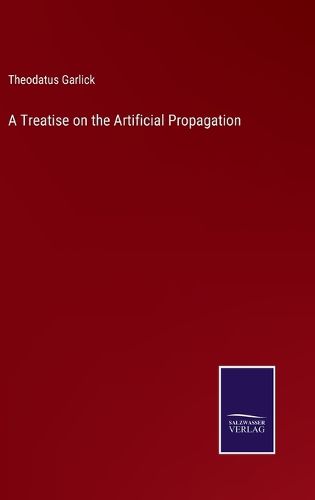 Cover image for A Treatise on the Artificial Propagation