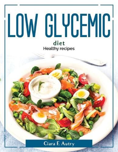 Cover image for Low Glycemic Diet: Healthy recipes