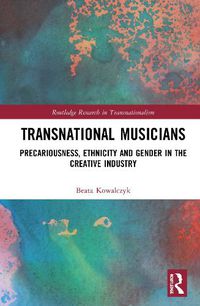 Cover image for Transnational Musicians: Precariousness, Ethnicity and Gender in the Creative Industry