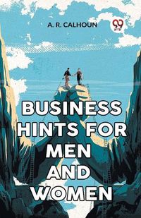 Cover image for Business Hints For Men And Women