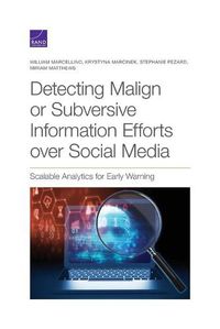 Cover image for Detecting Malign or Subversive Information Efforts over Social Media: Scalable Analytics for Early Warning