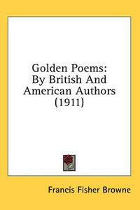 Cover image for Golden Poems: By British and American Authors (1911)