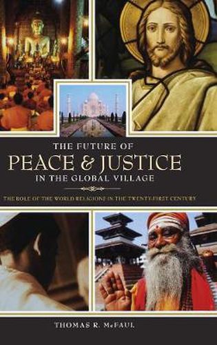 Cover image for The Future of Peace and Justice in the Global Village: The Role of the World Religions in the Twenty-first Century