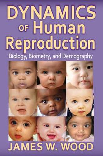 Cover image for Dynamics of Human Reproduction: Biology, Biometry, Demography