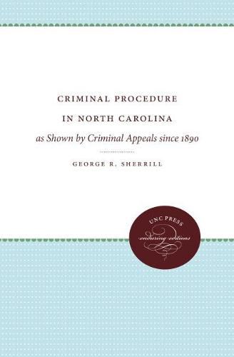 Cover image for Criminal Procedure in North Carolina: as Shown by Criminal Appeals since 1890