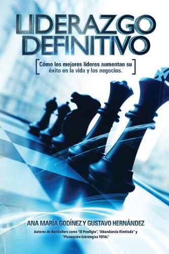 Liderazgo Definitivo: Como los Mejores LIDERES aumentan su Exito en la vida: y los Negocios. ?En verdad eres o Quieres SER un verdadero LIDER?