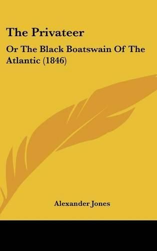 Cover image for The Privateer: Or the Black Boatswain of the Atlantic (1846)