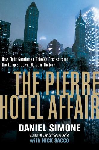 Cover image for The Pierre Hotel Affair: How Eight Gentleman Thieves Orchestrated the Largest Jewel Heist in History