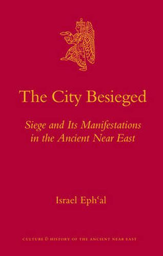 Cover image for The City Besieged: Siege and Its Manifestations in the Ancient Near East