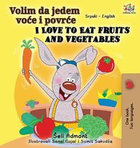 Cover image for I Love to Eat Fruits and Vegetables (Serbian English Bilingual Book - Latin alphabet)