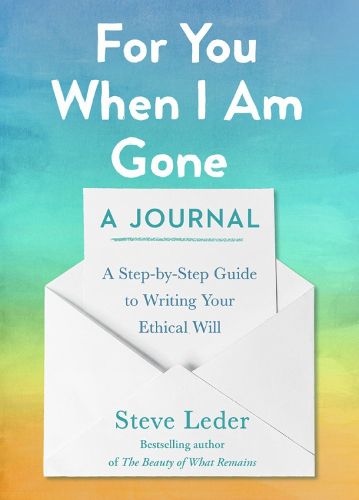 Cover image for For You When I Am Gone: A Journal: A Step-by-Step Guide to Writing Your Ethical Will