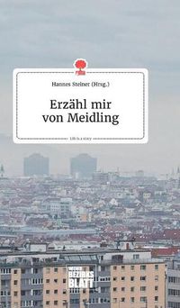 Cover image for Erzahl mir von Meidling. Life is a Story - story.one