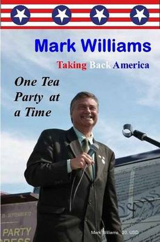 Mark Williams. Taking Back America One Tea Party at a time