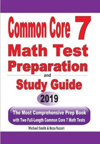 Cover image for Common Core 7 Math Test Preparation and Study Guide: The Most Comprehensive Prep Book with Two Full-Length Common Core Math Tests