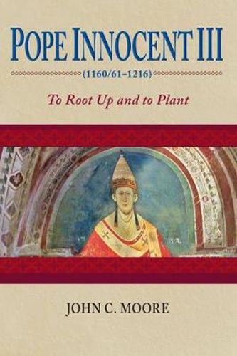 Cover image for Pope Innocent III (1160/61-1216): To Root Up and to Plant