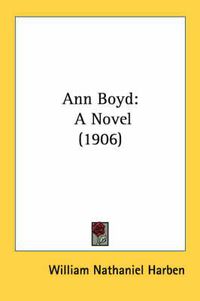 Cover image for Ann Boyd: A Novel (1906)