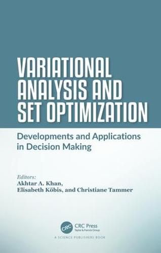 Cover image for Variational Analysis and Set Optimization: Developments and Applications in Decision Making