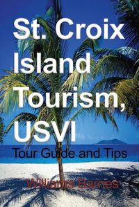Cover image for St. Croix Island Tourism, USVI: Tour Guide and Tips