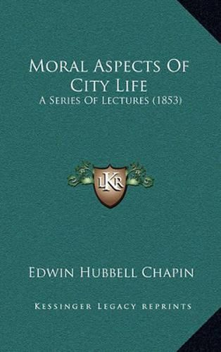 Moral Aspects of City Life: A Series of Lectures (1853)