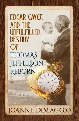 Cover image for Edgar Cayce and the Unfulfilled Destiny of Thomas Jefferson Reborn