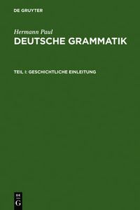 Cover image for Deutsche Grammatik: Tl. I: Geschichtliche Einleitung, Tl. II: Lautlehre, Tl. III: Flexionslehre, Tl. IV: Syntax, Tl. V: Wortbildungslehre