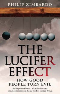 Cover image for The Lucifer Effect: How Good People Turn Evil