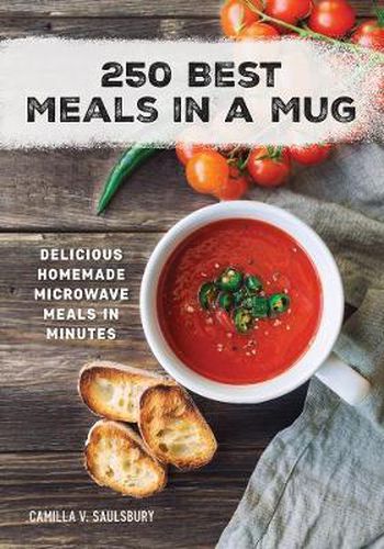 Cover image for 250 Best Meals in a Mug: Delicious Homemade Microwave Meals in Minutes