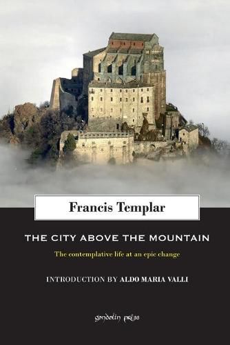 Cover image for The City above the Mountain: The contemplative life at an epic change