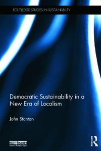 Cover image for Democratic Sustainability in a New Era of Localism