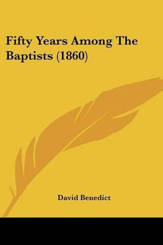 Cover image for Fifty Years Among The Baptists (1860)