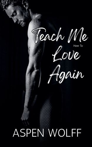 Cover image for Teach Me How To Love Again