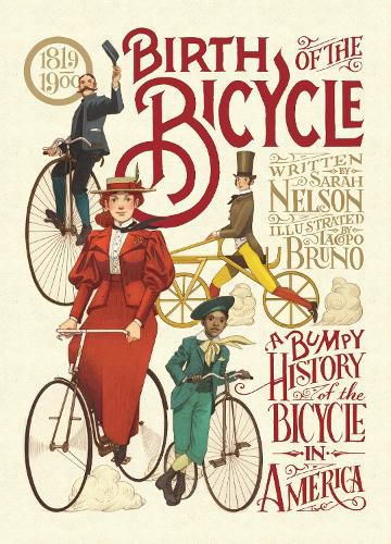 Cover image for Birth of the Bicycle: A Bumpy History of the Bicycle in America 1819-1900