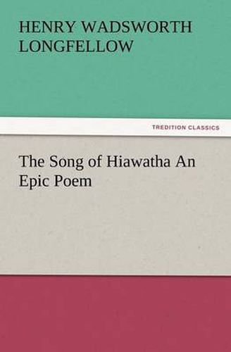 Cover image for The Song of Hiawatha an Epic Poem