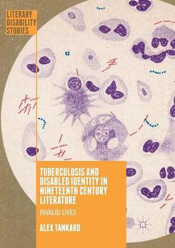 Cover image for Tuberculosis and Disabled Identity in Nineteenth Century Literature: Invalid Lives