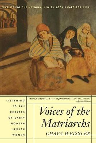 Voices of the Matriarchs: Listening to the Prayers of Early Modern Jewish Women