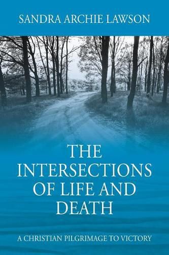 The Intersections of Life and Death: A Christian Pilgrimage to Victory