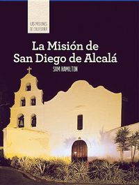 Cover image for La Mision de San Diego de Alcala (Discovering Mission San Diego de Alcala)