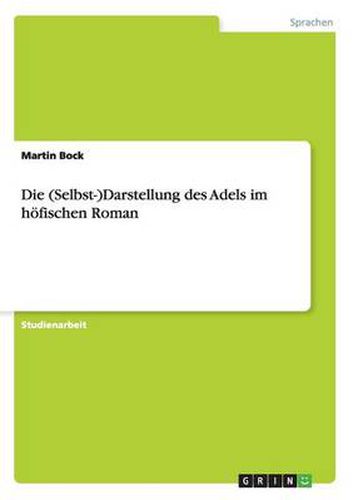 Cover image for Die (Selbst-)Darstellung des Adels im hoefischen Roman