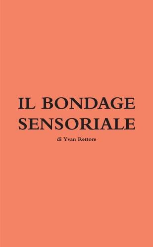 Cover image for IL BONDAGE SENSORIALE