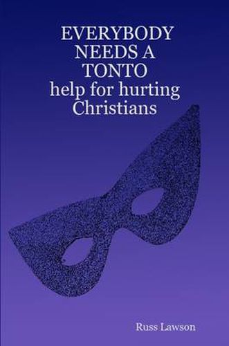 Cover image for Everybody Needs a Tonto Help for Hurting Christians