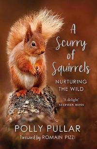 Cover image for A Scurry of Squirrels: Nurturing The Wild