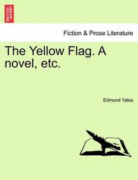 Cover image for The Yellow Flag. a Novel, Etc.