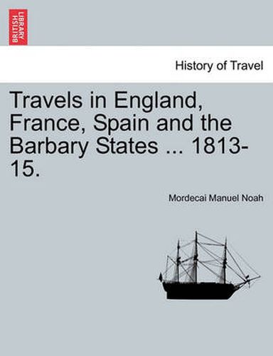 Cover image for Travels in England, France, Spain and the Barbary States ... 1813-15.