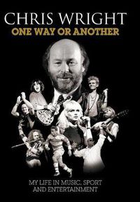 Cover image for One Way or Another: My Life in Music, Sport & Entertainment